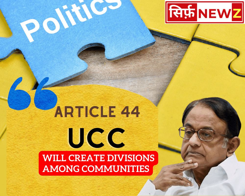 Chidambaram Criticizes BJP's UCC Manifesto, says Will Create Divisions Among Communities